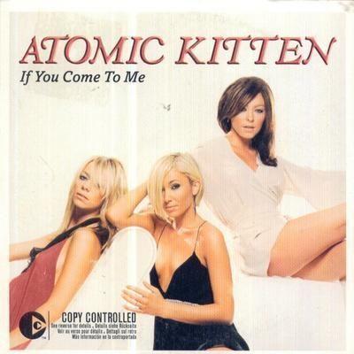 Coverafbeelding Atomic Kitten - If You Come To Me