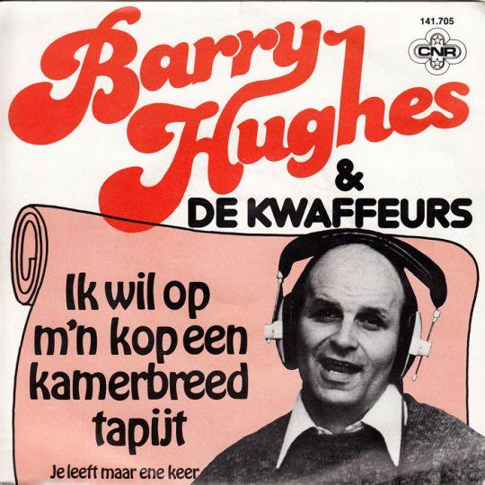 Coverafbeelding Barry Hughes & De Kwaffeurs - Ik Wil Op M'n Kop Een Kamerbreed Tapijt