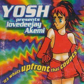 Coverafbeelding Yosh presents Lovedeejay Akemi - It's Whats Upfront That Counts