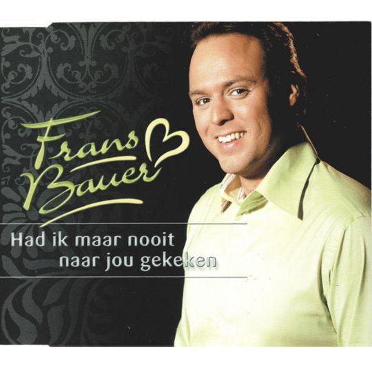 Coverafbeelding Frans Bauer - Had Ik Maar Nooit Naar Jou Gekeken