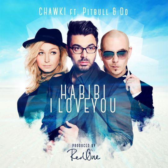 Coverafbeelding Chawki ft. Pitbull & Do - Habibi I love you