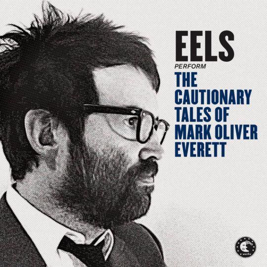 Coverafbeelding eels - the cautionary tales of mark oliver everett