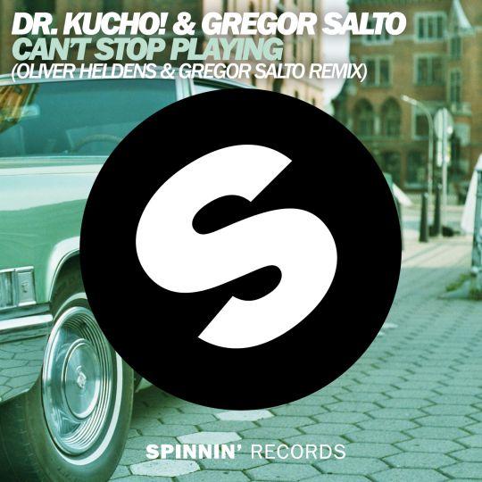 Coverafbeelding Dr. Kucho! & Gregor Salto - Can't stop playing (Oliver Heldens & Gregor Salto remix)