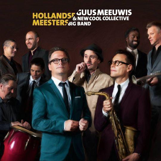 Coverafbeelding guus meeuwis & new cool collective big band - hollandse meesters