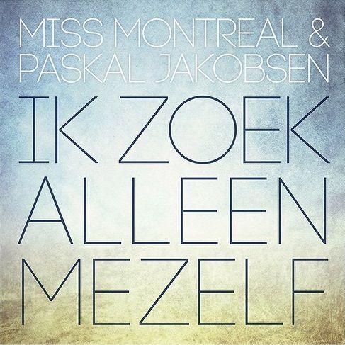 Miss Montreal & Paskal Jakobsen - Ik zoek alleen mezelf