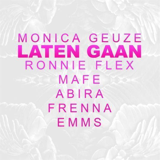 Coverafbeelding Monica Geuze & Ronnie Flex & Mafe & Abira & Frenna & Emms - Laten gaan