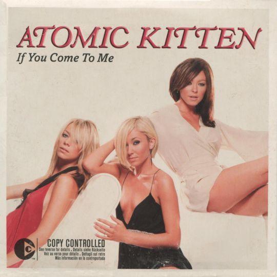 Coverafbeelding If You Come To Me - Atomic Kitten