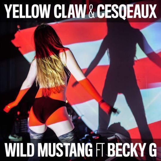 Coverafbeelding Wild Mustang - Yellow Claw & Cesqeaux Ft Becky G