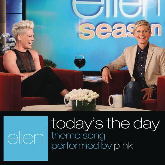 Coverafbeelding Today's The Day - Ellen Theme Song - P!Nk