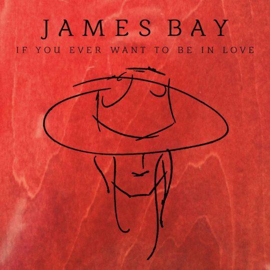 Coverafbeelding James Bay - If you ever want to be in love