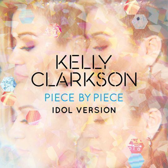 Coverafbeelding Kelly Clarkson - Piece by piece - Idol version