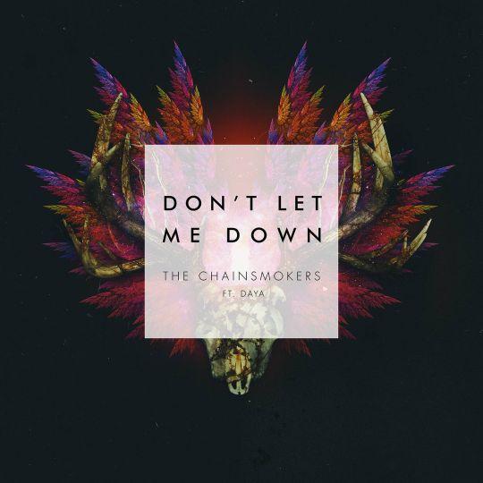 Coverafbeelding The Chainsmokers ft. Daya - Don't let me down
