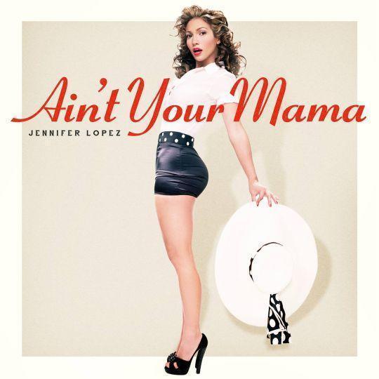 Coverafbeelding Ain't Your Mama - Jennifer Lopez
