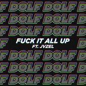 Coverafbeelding DOLF feat. JVZEL - Fuck it all up