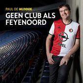 Coverafbeelding Paul De Munnik - Geen club als Feyenoord