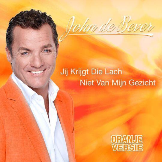 Coverafbeelding John De Bever - Jij Krijgt Die Lach Niet Van Mijn Gezicht (Oranje Versie)