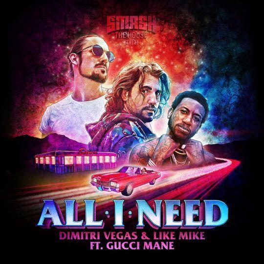 Coverafbeelding Dimitri Vegas & Like Mike ft. Gucci Mane - All I need