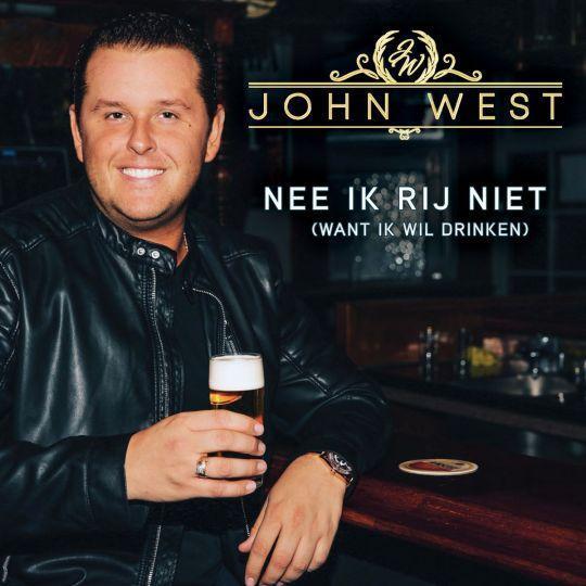 Coverafbeelding John West - Nee Ik Rij Niet (Want Ik Wil Drinken)
