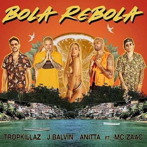 Coverafbeelding Tropkillaz & J Balvin & Anitta ft. MC Zaac - Bola Rebola