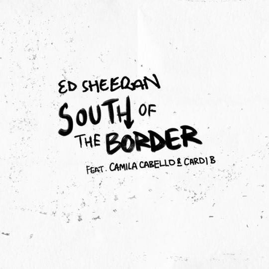 Coverafbeelding South Of The Border - Ed Sheeran Feat. Camila Cabello & Cardi B