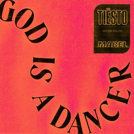 Coverafbeelding Tiësto & Mabel - God Is A Dancer