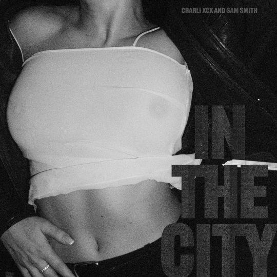 Coverafbeelding Charli XCX and Sam Smith - In The City