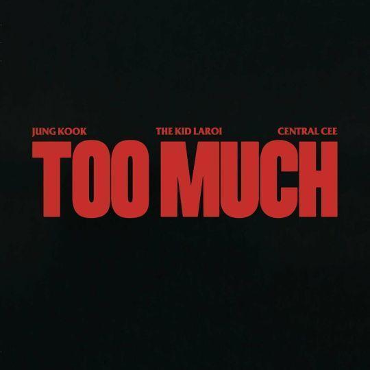 Coverafbeelding Too Much - The Kid Laroi, Jung Kook & Central Cee