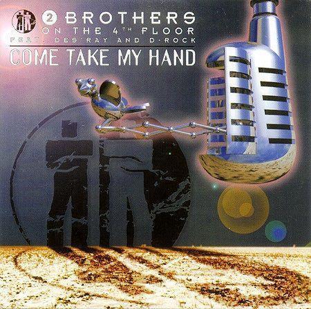 Coverafbeelding Come Take My Hand - 2 Brothers On The 4Th Floor Feat. Des'ray And D-Rock