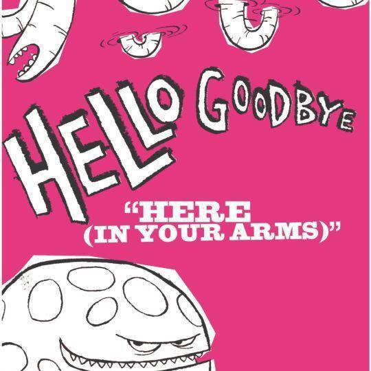 Coverafbeelding Hello Goodbye - Here (In Your Arms)