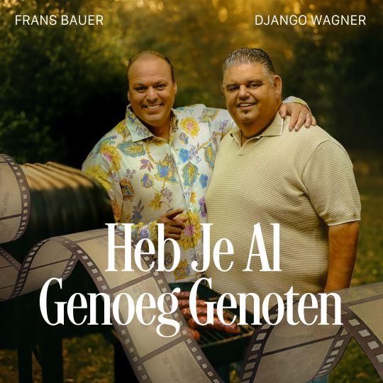 Coverafbeelding Frans Bauer & Django Wagner - Heb Je Al Genoeg Genoten