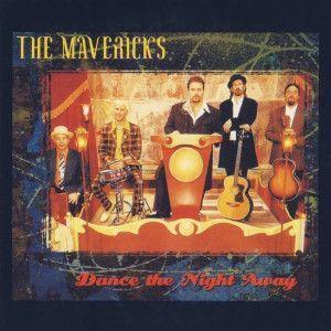 Coverafbeelding The Mavericks - Dance The Night Away