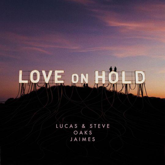 Coverafbeelding Lucas & Steve, Oaks & Jaimes - Love On Hold