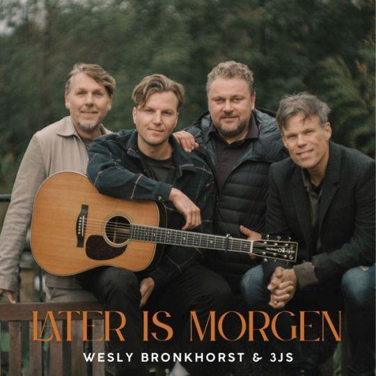 Coverafbeelding Wesly Bronkhorst & 3js - Later Is Morgen