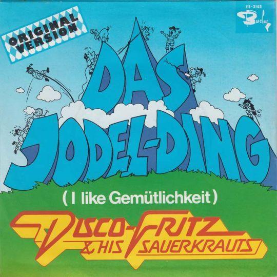 Coverafbeelding Disco-Fritz & His Sauerkrauts - Das Jodel-Ding (I like Gemütlichkeit)