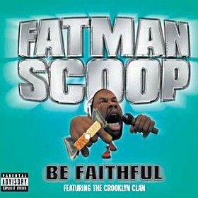 Coverafbeelding Be Faithful - Fatman Scoop Featuring The Crooklyn Clan