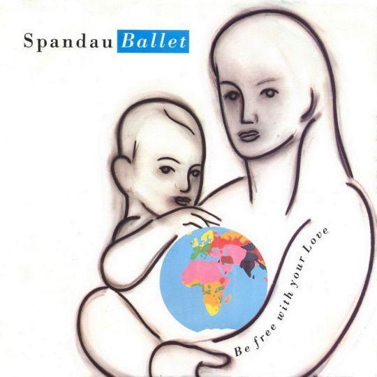 Coverafbeelding Be Free With Your Love - Spandau Ballet