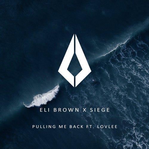 Coverafbeelding Eli Brown x Siege ft. Lovlee - Pulling Me Back