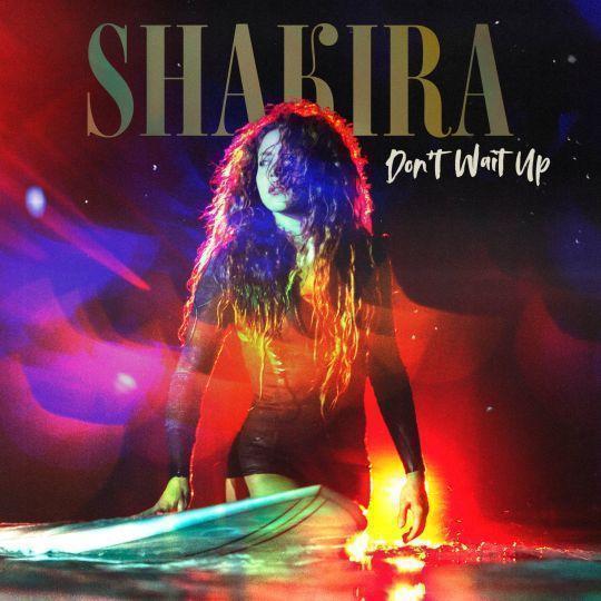 Coverafbeelding Shakira - Don't Wait Up