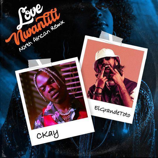 CKay / CKay feat. ElGrandeToto / CKay feat. DJ Yo & Ax'el - Love Nwantiti (Ah Ah Ah) / Love Nwantiti - North African Remix / Love Nwantiti - DJ Yo & Ax'el Remix