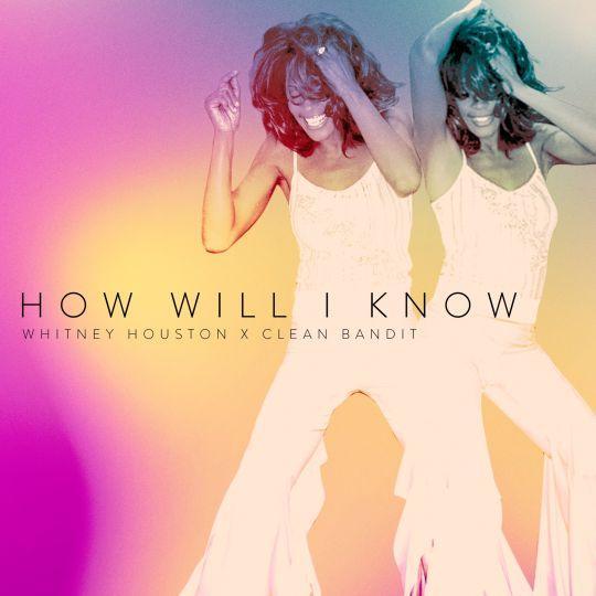 Coverafbeelding How Will I Know - Whitney Houston X Clean Bandit