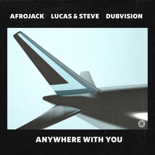 Coverafbeelding Anywhere With You - Afrojack, Lucas & Steve & Dubvision