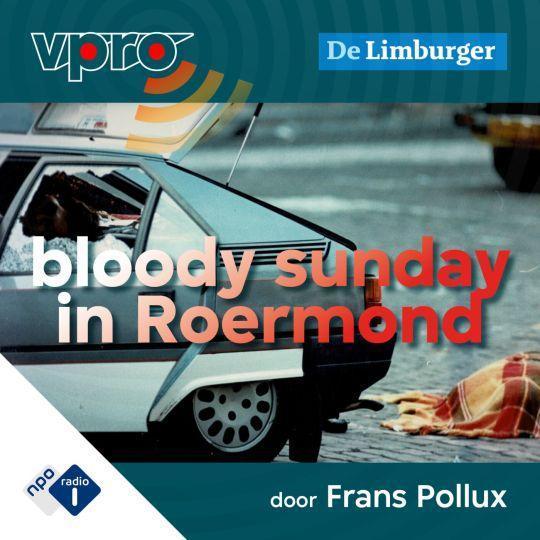 Coverafbeelding Frans Pollux | NPO Radio 1 / VPRO - Bloody Sunday In Roermond