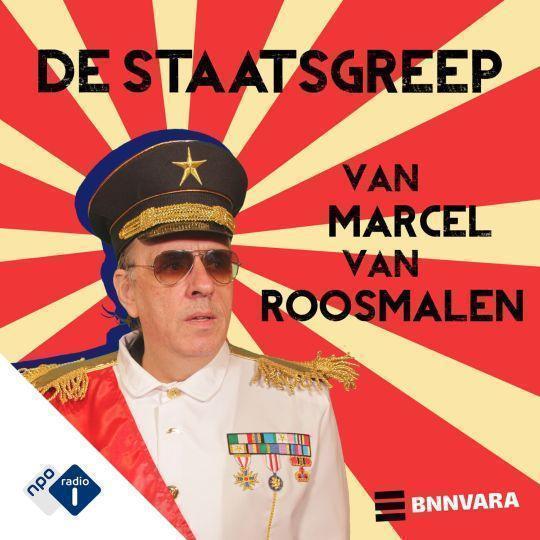Coverafbeelding Marcel van Roosmalen | NPO Radio 1 / BNNVARA - De Staatsgreep
