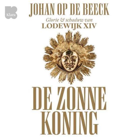 Coverafbeelding Johan Op De Beeck | Klara - De Zonnekoning - Glorie En Schaduw Van Lodewijck XIV