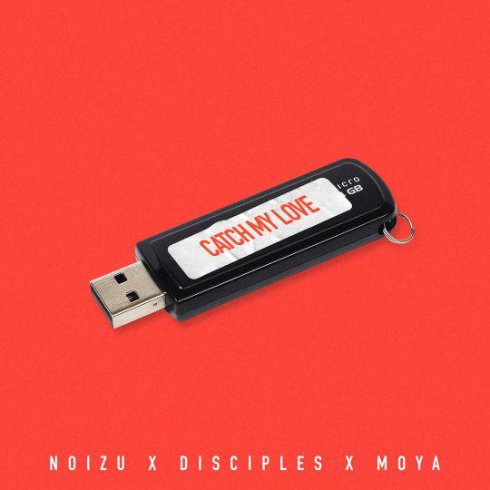 Coverafbeelding Noizu x Disciples x Moya - Catch My Love