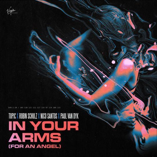 Coverafbeelding In Your Arms (For An Angel) - Topic X Robin Schulz X Nico Santos X Paul Van Dyk