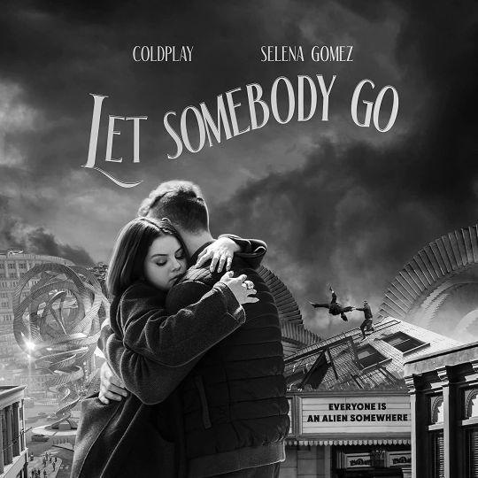 Coverafbeelding Let Somebody Go - Coldplay X Selena Gomez
