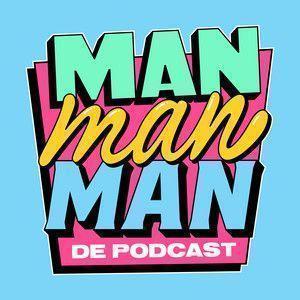 Coverafbeelding Bas Louissen, Chris Bergström & Domien Verschuuren - Man Man Man, De Podcast