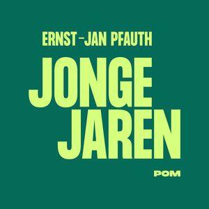 Coverafbeelding Ernst-Jan Pfauth | POM - Jonge Jaren