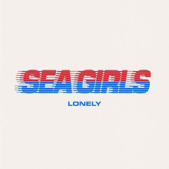 Coverafbeelding Sea Girls - Lonely